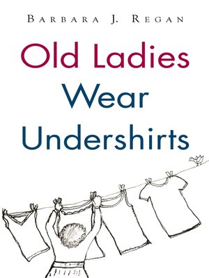 cover image of Old Ladies Wear Undershirts